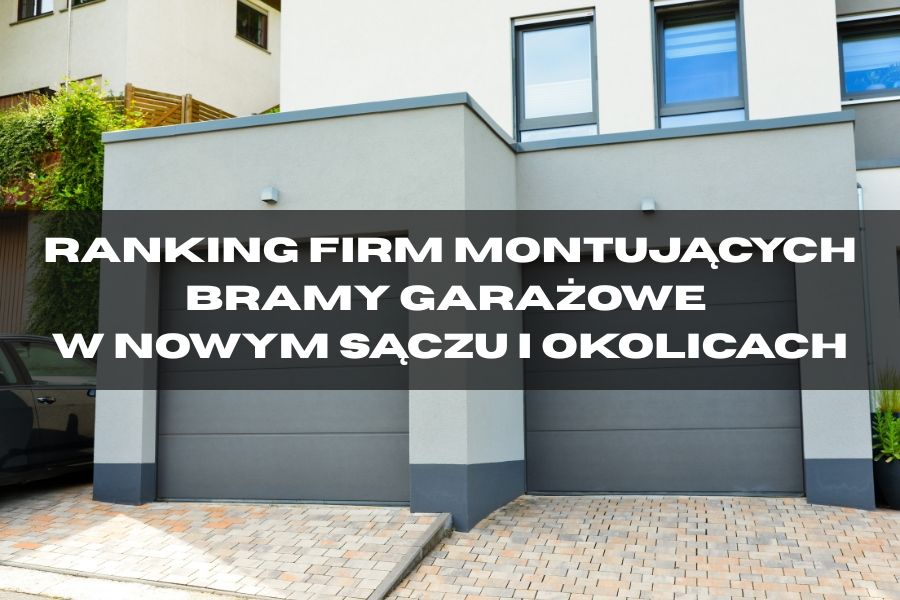 Ranking firm montujących bramy garażowe w Nowym Sączu